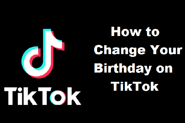 How to Change Your Birthday on TikTok